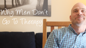 Why Men Don't Go to Therapy - Blog Splash Image