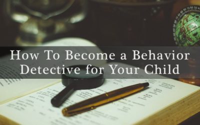 How To Become a Behavior Detective for Your Child [Video]