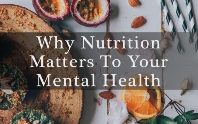 Why Nutrition Matters To Your Mental Health
