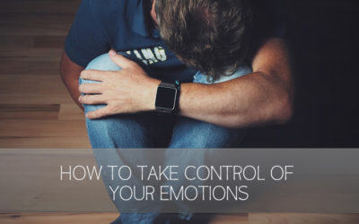 How to Take Control of Your Emotions [VIDEO]