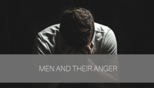 Men and Their Anger