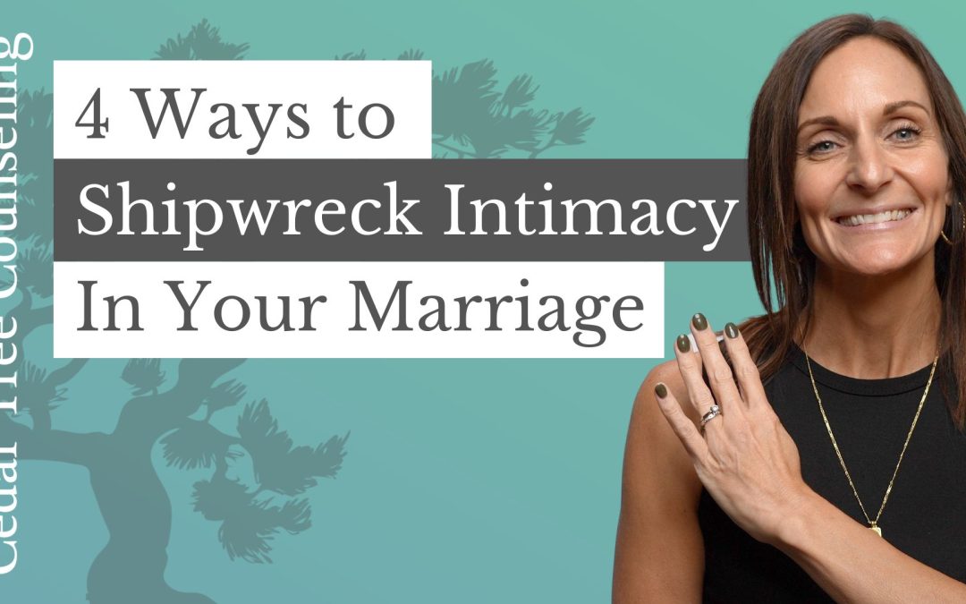 4 Ways Shipwreck Intimacy in Your Marriage