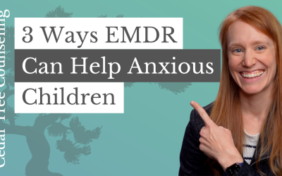 3 Ways EMDR Can Help Anxious Children