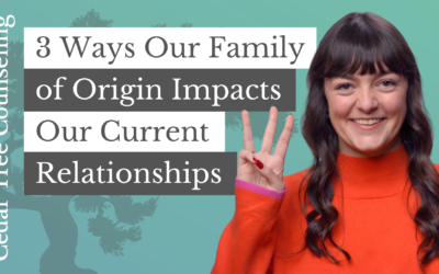 3 Ways Our Family of Origin Impacts Our Current Relationships