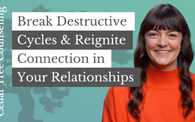 Break Destructive Cycles and Reignite Connection in Your Relationships